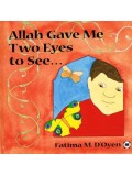 ALLAH GAVE ME TWO EYES TO SEE
